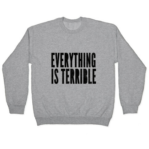 Everything Is Terrible Pullover