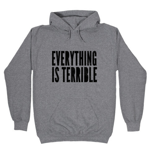 Everything Is Terrible Hooded Sweatshirt