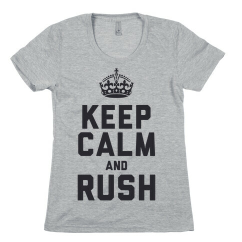 Keep Calm and Rush Womens T-Shirt