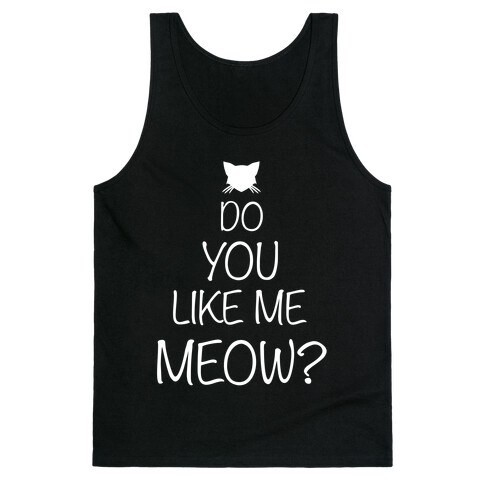Do You Like Me Meow? Tank Top