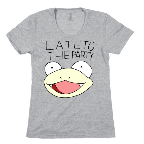 Late To The Party Womens T-Shirt
