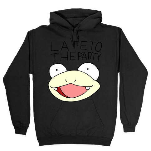 Late To The Party Hooded Sweatshirt