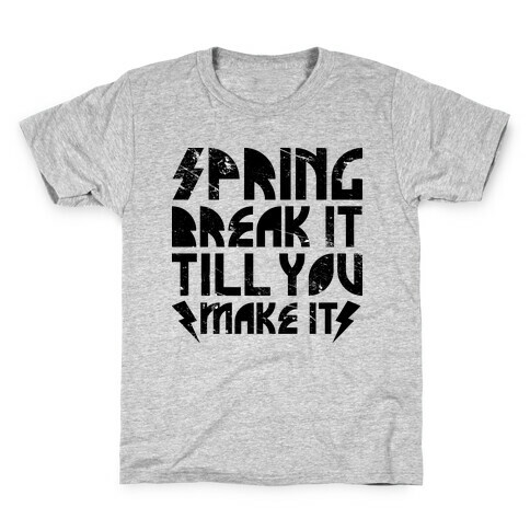 Spring Break It Till You Make It Kids T-Shirt