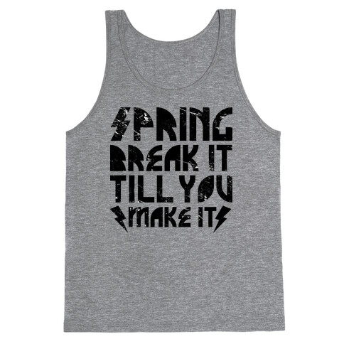 Spring Break It Till You Make It Tank Top