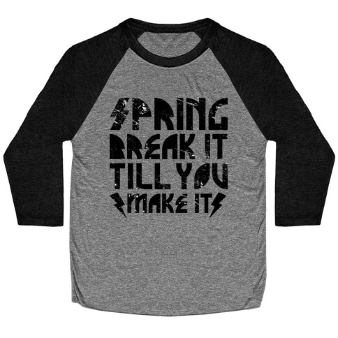 Spring Break It Till You Make It Baseball Tee