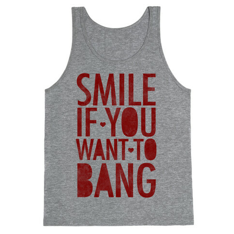 Smile If You Want To Bang Tank Top