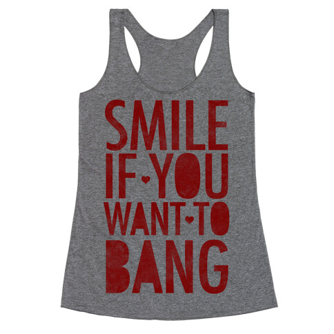 Smile If You Want To Bang Racerback Tank Top