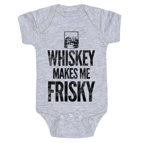 Whiskey Makes Me Frisky Baby One-Piece
