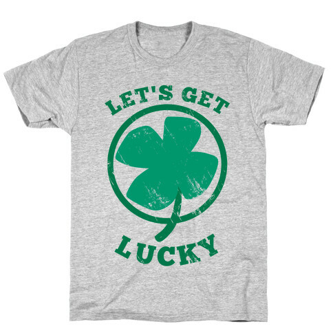 Let's Get Lucky T-Shirt