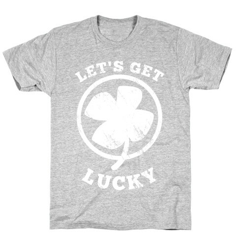 Let's Get Lucky T-Shirt