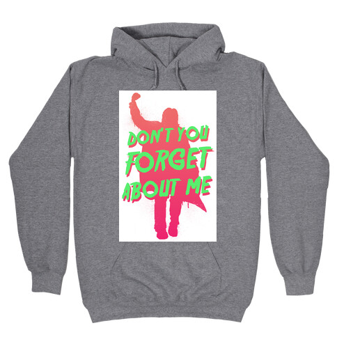 Don't You Forget About Me Hooded Sweatshirt