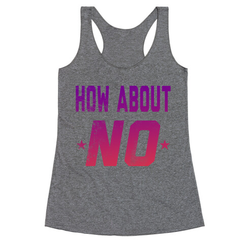 How About, NO! Racerback Tank Top