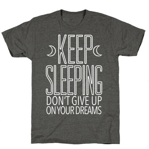 Keep Sleeping T-Shirt