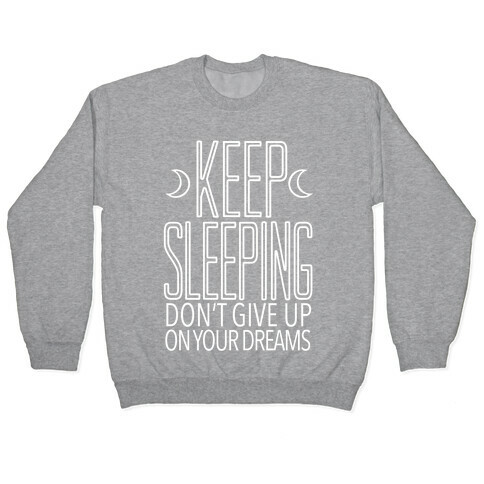 Keep Sleeping Pullover