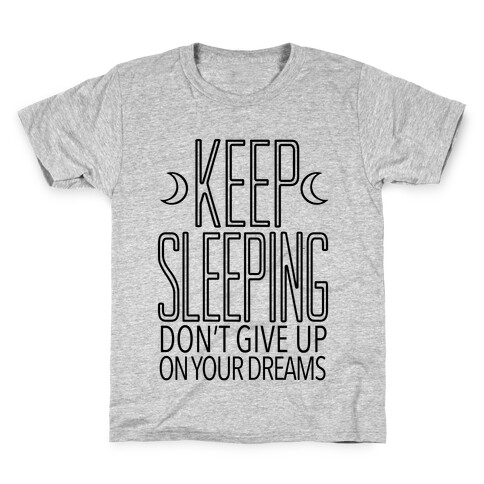 Keep Sleeping Kids T-Shirt