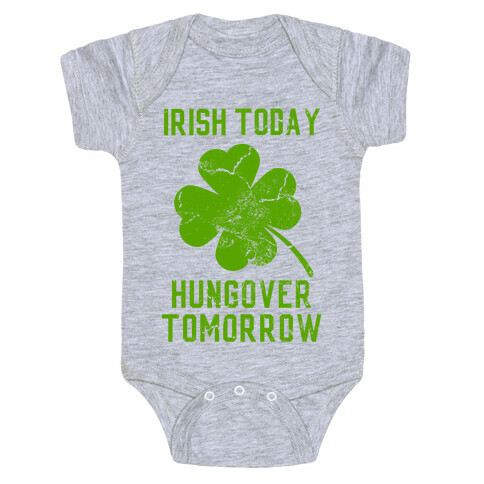 Irish Today, Hungover Tomorrow Baby One-Piece