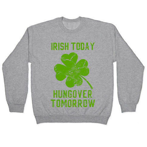 Irish Today, Hungover Tomorrow Pullover