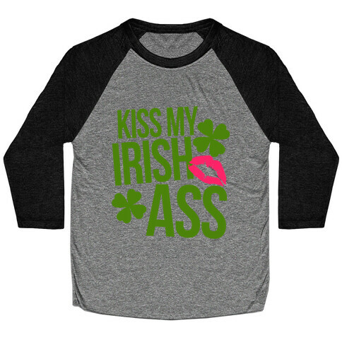 Kiss My Irish Ass Baseball Tee