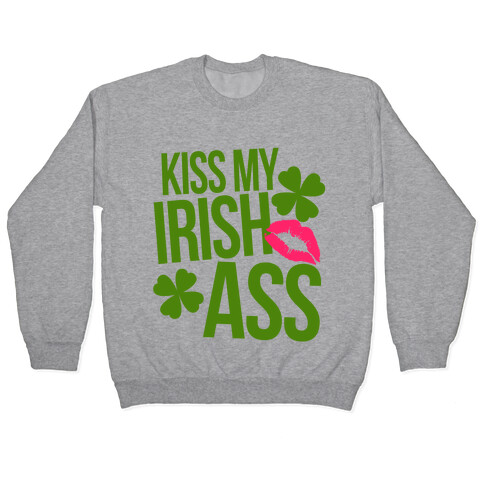 Kiss My Irish Ass Pullover