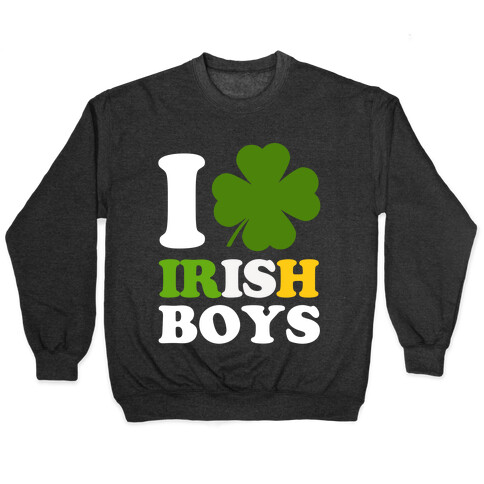 I Love Irish Boys Pullover