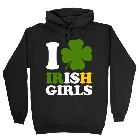 I Love Irish Girls Hooded Sweatshirt