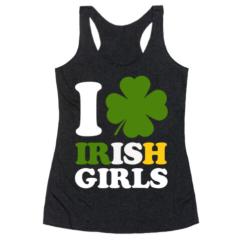 I Love Irish Girls Racerback Tank Top