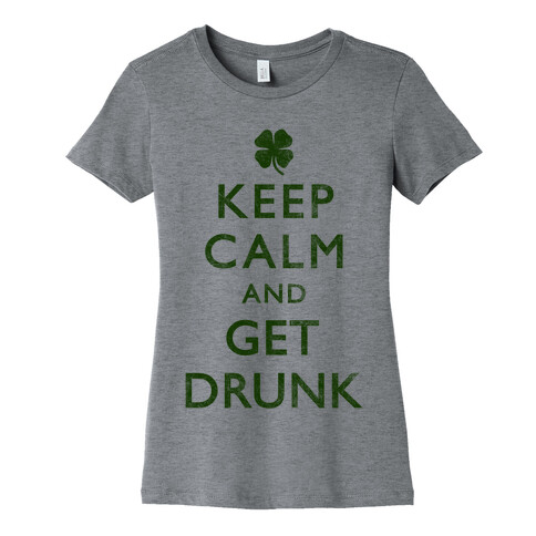 Keep Calm And Get Drunk Womens T-Shirt