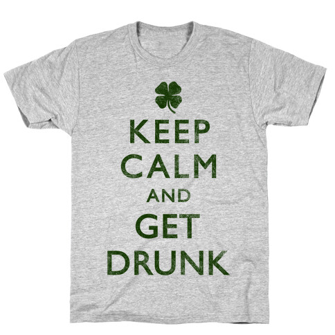 Keep Calm And Get Drunk T-Shirt