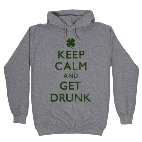 Keep Calm And Get Drunk Hooded Sweatshirt