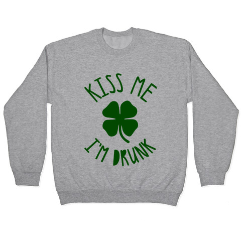 Kiss Me I'm Drunk Pullover