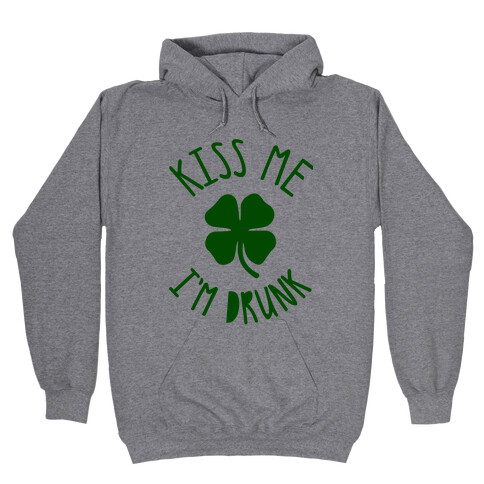Kiss Me I'm Drunk Hooded Sweatshirt