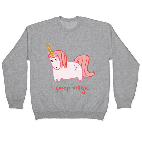 I Poop Magic Unicorn Pullover