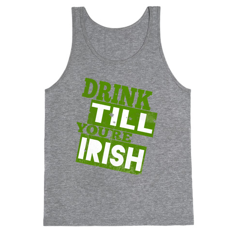 Drink Till You're Irish Tank Top