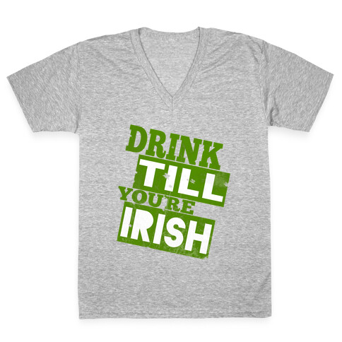 Drink Till You're Irish V-Neck Tee Shirt