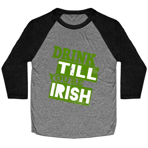 Drink Till You're Irish Baseball Tee