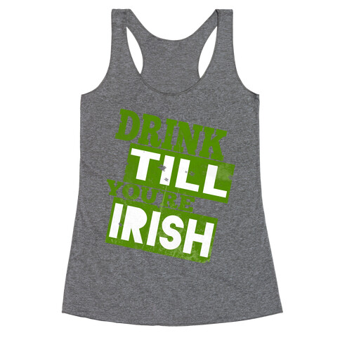 Drink Till You're Irish Racerback Tank Top