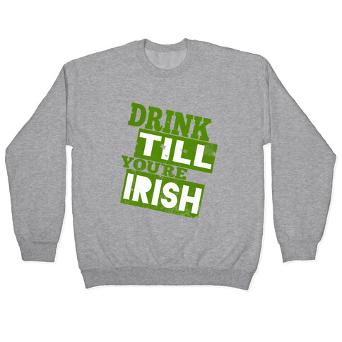 Drink Till You're Irish Pullover