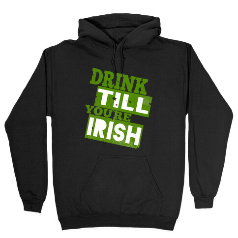 Drink Till You're Irish Hooded Sweatshirt