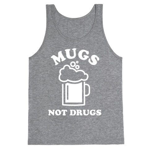 Mugs Not Drugs Tank Top