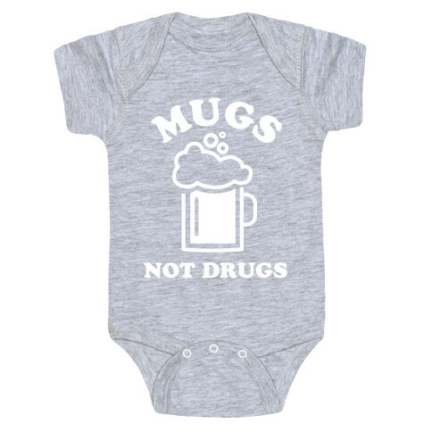 Mugs Not Drugs Baby One-Piece