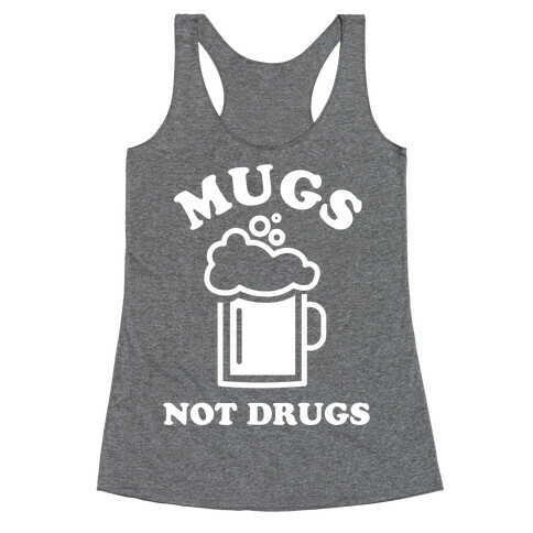 Mugs Not Drugs Racerback Tank Top