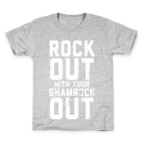 Rock Out With Your Shamrock Out Kids T-Shirt