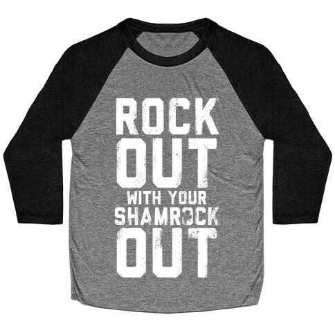 Rock Out With Your Shamrock Out Baseball Tee