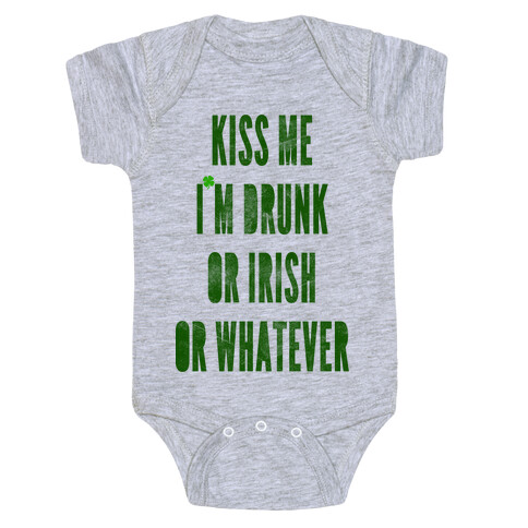 Kiss Me I'm Drunk Or Irish Or Whatever Baby One-Piece