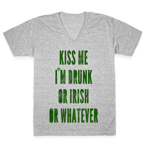 Kiss Me I'm Drunk Or Irish Or Whatever V-Neck Tee Shirt