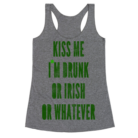 Kiss Me I'm Drunk Or Irish Or Whatever Racerback Tank Top