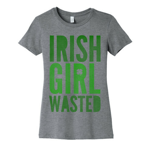 Irish Girl Wasted Womens T-Shirt