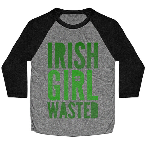 Irish Girl Wasted Baseball Tee