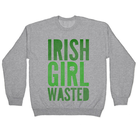 Irish Girl Wasted Pullover