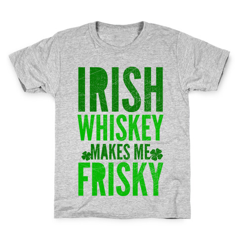 Irish Whiskey Makes Me Frisky Kids T-Shirt